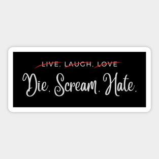 Live Laugh Love Parody - Die Scream Hate Anti Farmhouse Mom Rebel Sticker Sticker